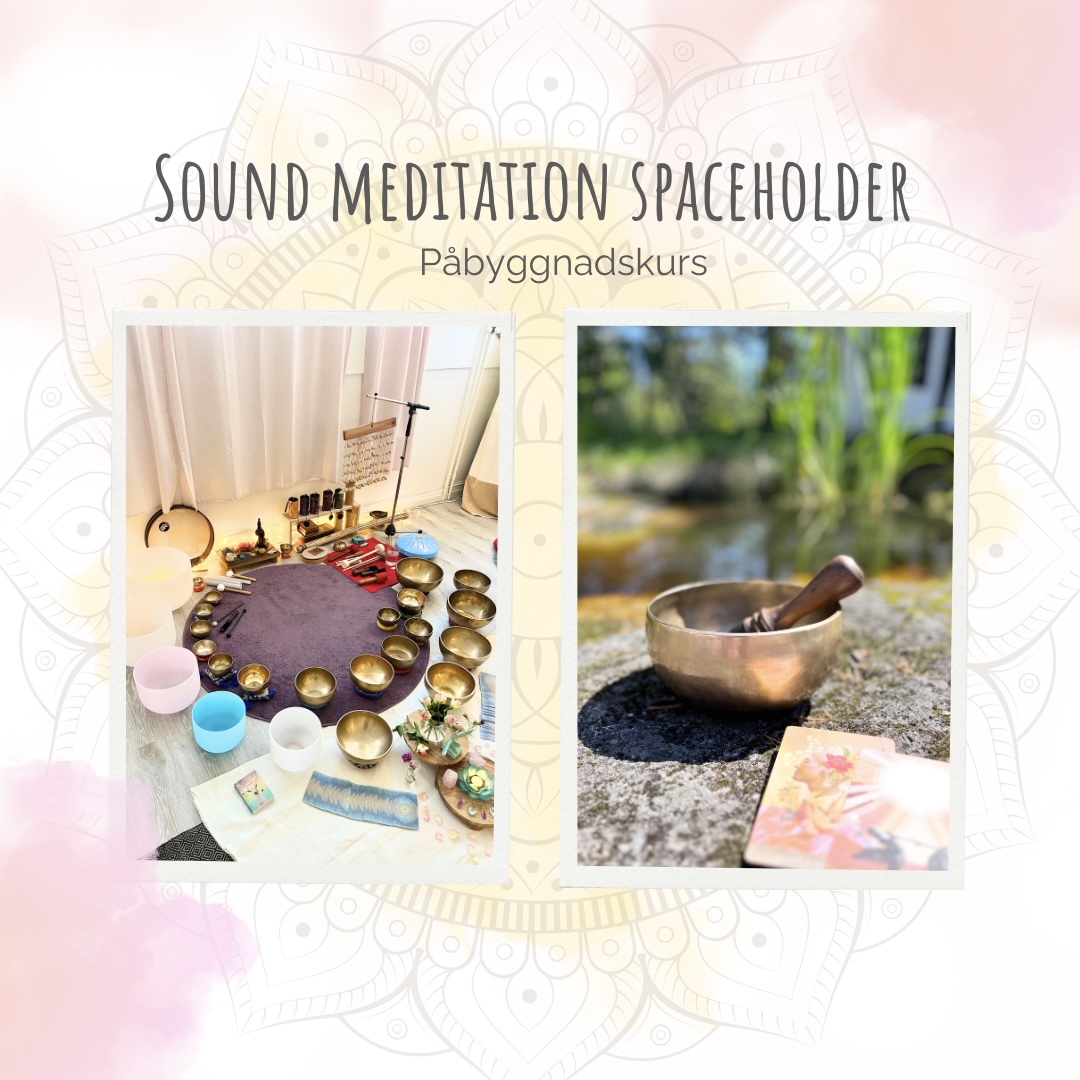 Sound meditation spaceholder - påbyggnadskurs