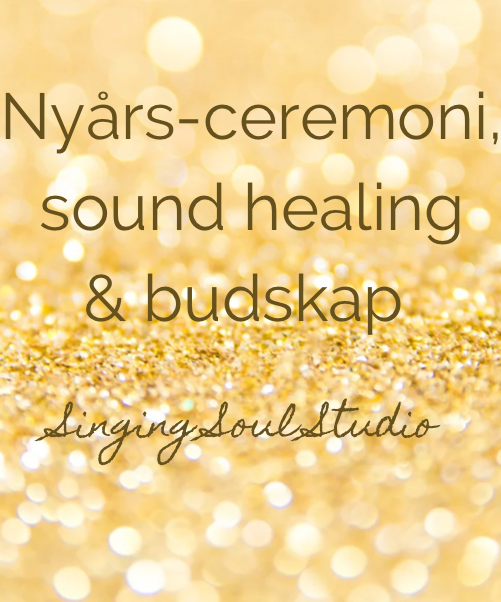 Nyårs-ceremoni, sound healing & budskap